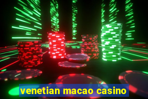 venetian macao casino