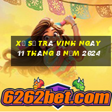 xổ số trà vinh ngày 11 tháng 8 năm 2024