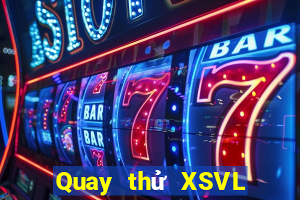 Quay thử XSVL ngày 23