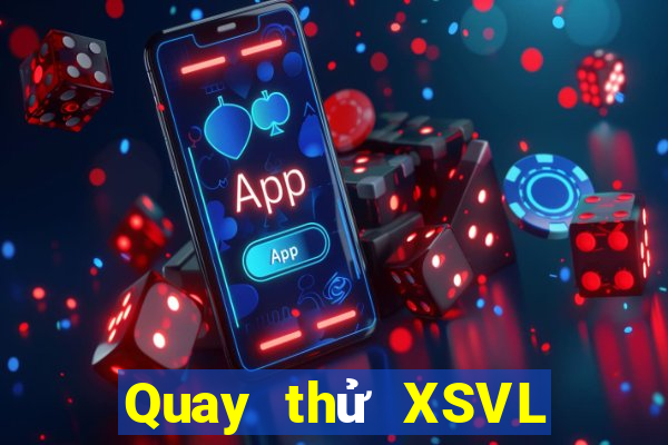 Quay thử XSVL ngày 23