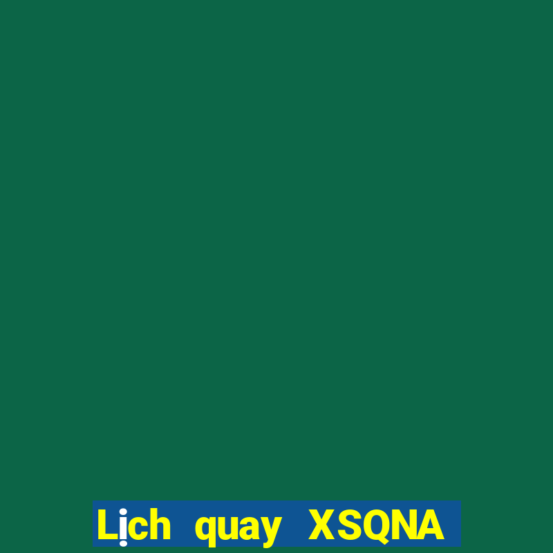 Lịch quay XSQNA ngày thứ sáu