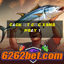 Cách đặt cược XSMB ngày 1