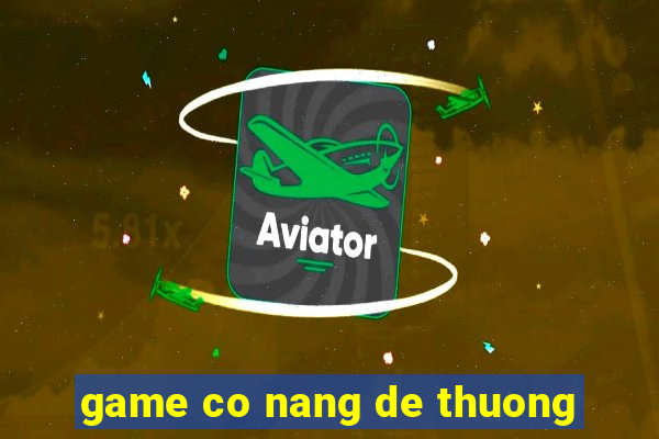 game co nang de thuong