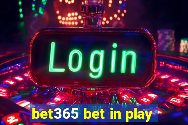 bet365 bet in play