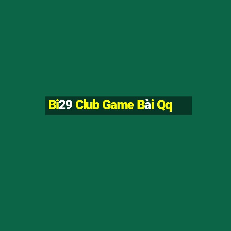 Bi29 Club Game Bài Qq