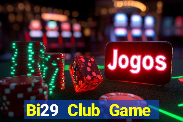 Bi29 Club Game Bài Qq