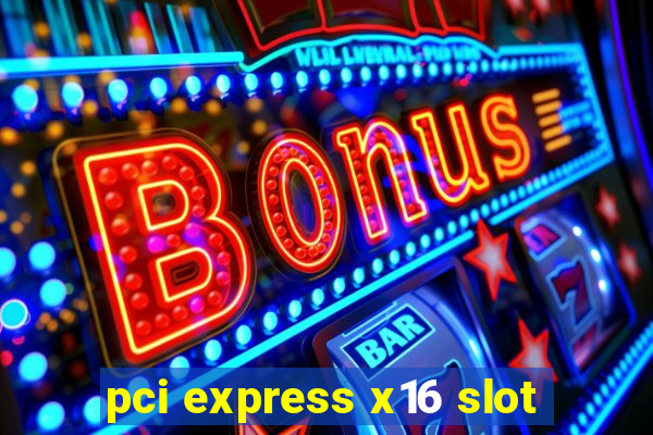 pci express x16 slot