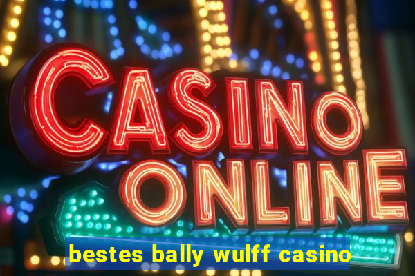 bestes bally wulff casino