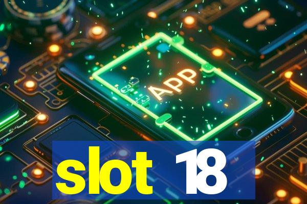 slot 18