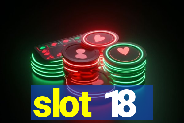 slot 18