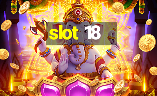 slot 18