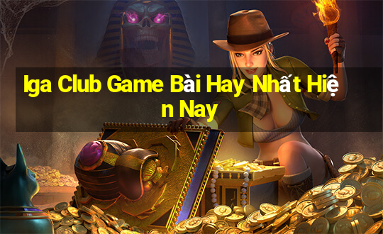 Iga Club Game Bài Hay Nhất Hiện Nay