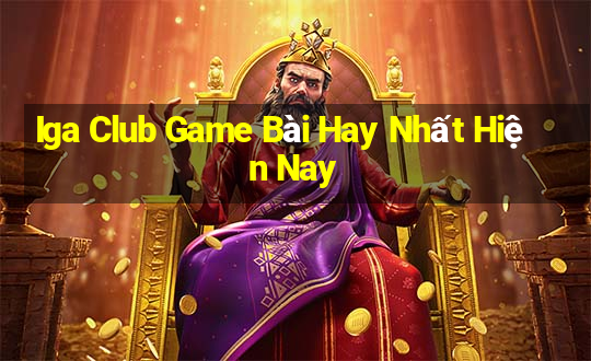 Iga Club Game Bài Hay Nhất Hiện Nay