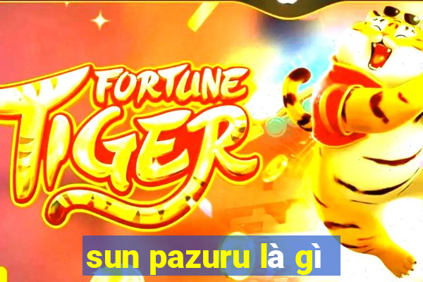 sun pazuru là gì