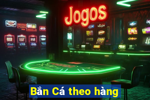 Bắn Cá theo hàng