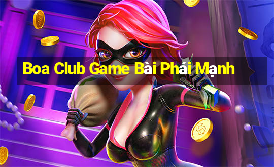 Boa Club Game Bài Phái Mạnh