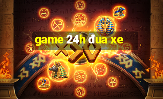 game 24h đua xe