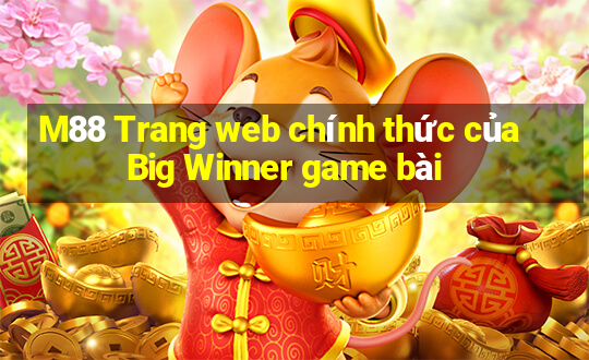 M88 Trang web chính thức của Big Winner game bài