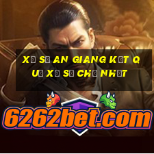 Xổ Số an giang kết quả Xổ Số Chủ Nhật