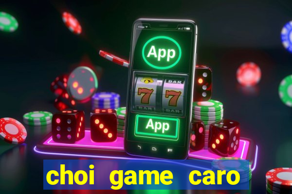 choi game caro truc tuyen