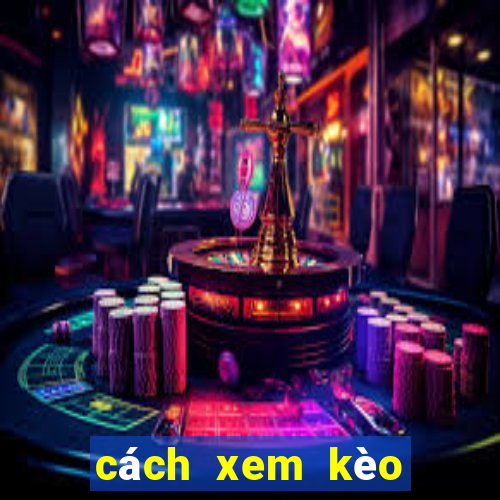 cách xem kèo bóng đá trên bong88