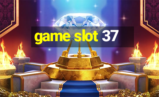 game slot 37