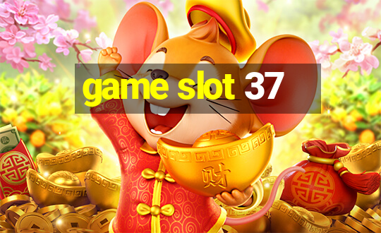 game slot 37