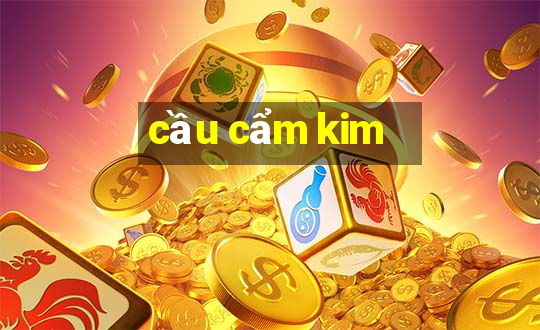 cầu cẩm kim