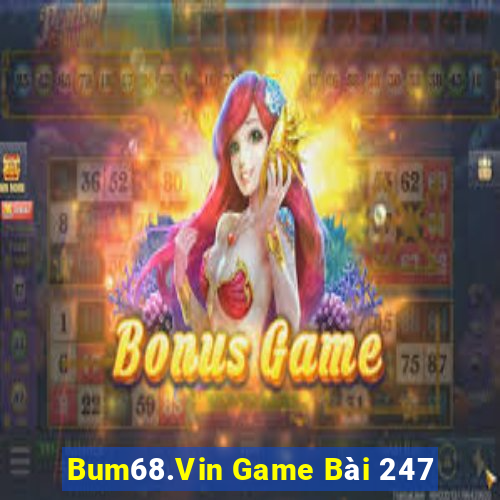 Bum68.Vin Game Bài 247