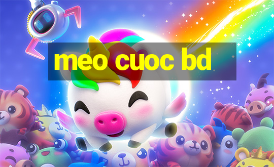 meo cuoc bd