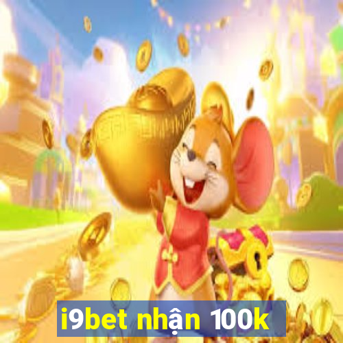 i9bet nhận 100k