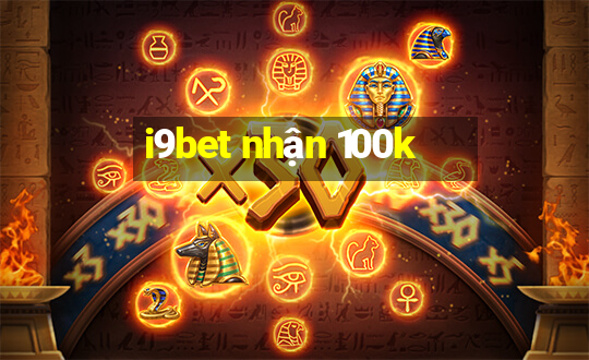 i9bet nhận 100k