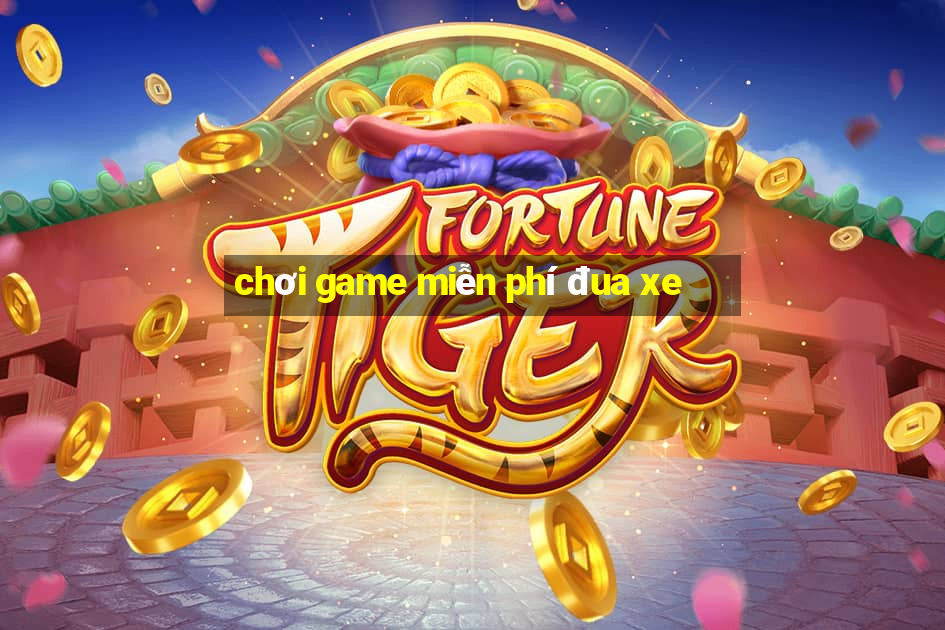 chơi game miễn phí đua xe