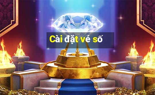 Cài đặt vé số