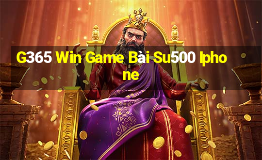 G365 Win Game Bài Su500 Iphone