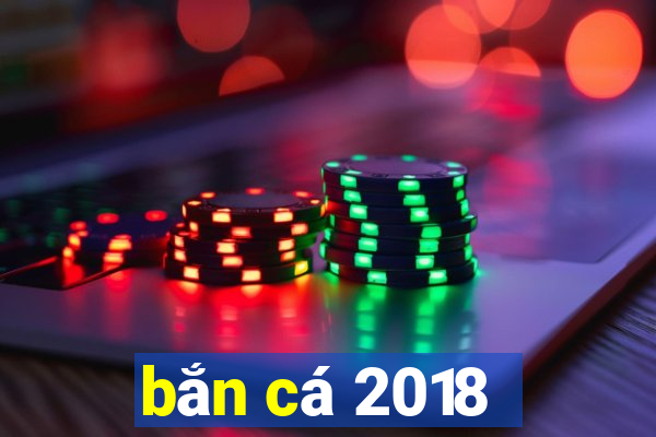 ban ca 2018