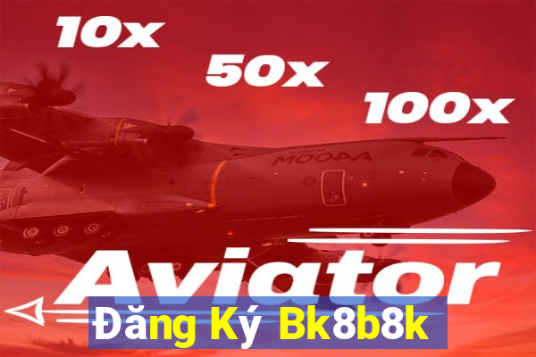 Đăng Ký Bk8b8k