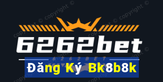 Đăng Ký Bk8b8k