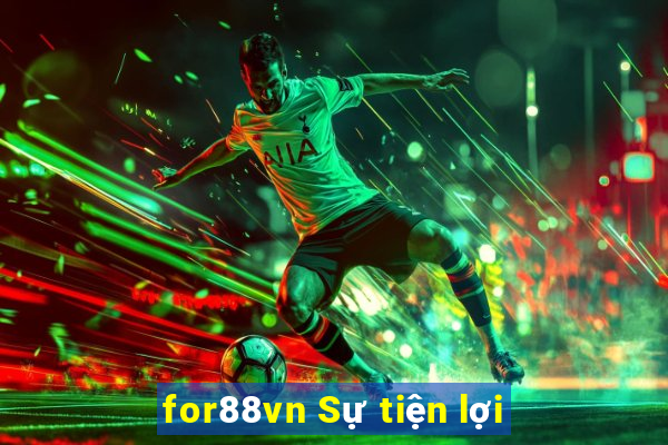 for88vn Sự tiện lợi