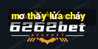 mơ thấy lửa cháy