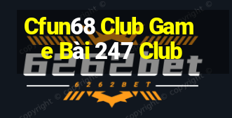 Cfun68 Club Game Bài 247 Club