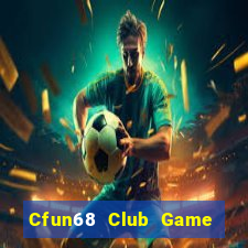 Cfun68 Club Game Bài 247 Club