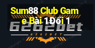 Sum88 Club Game Bài 1 Đổi 1