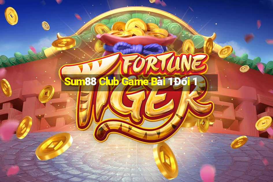 Sum88 Club Game Bài 1 Đổi 1