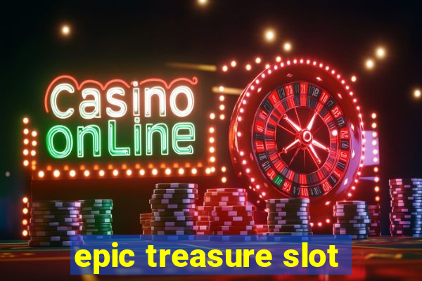 epic treasure slot