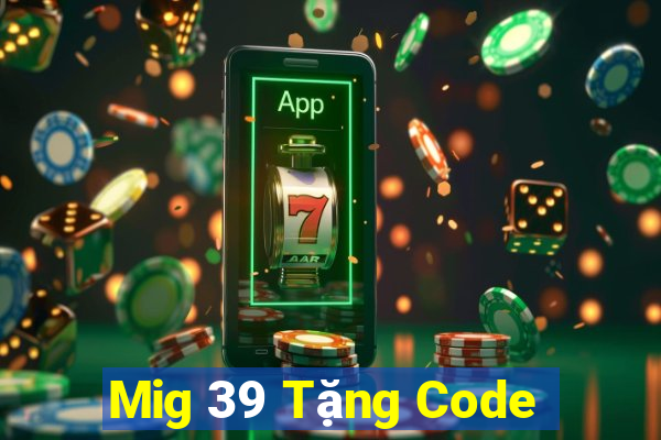 Mig 39 Tặng Code