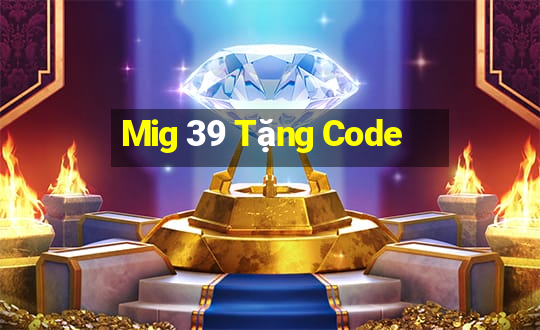 Mig 39 Tặng Code