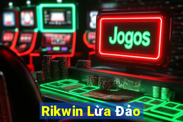 Rikwin Lừa Đảo