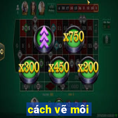 cách vẽ môi