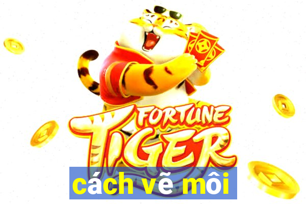 cách vẽ môi